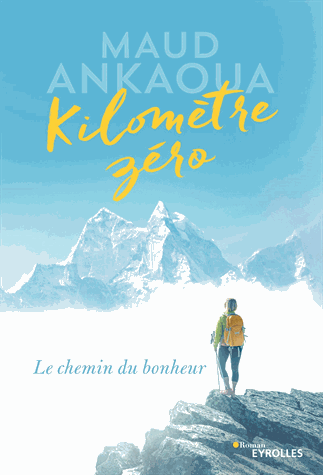Une lecture que je vous conseil. Kilomètre zéro Le chemin du bonheur – Maud Ankaoua